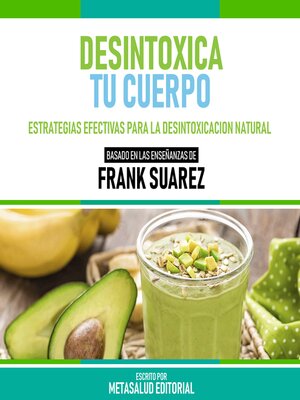cover image of Desintoxica Tu Cuerpo--Basado En Las Enseñanzas De Frank Suarez